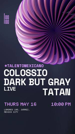COLOSSIO | DARK BUT GRAY |TATAN @ Looloo