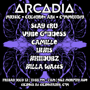 Arcadia Stay Tru VybeGoddess Camille Khiidubz Killawatts