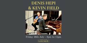 Denis Hepi & Kevin Field