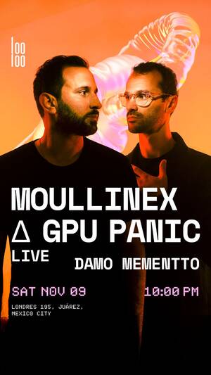Moullinex 🔺 GPU Panic Live @ Looloo