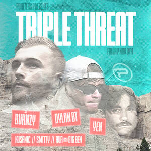 Triple Threat (Burnzy, Dylan BT, Yen)