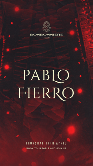 PABLO FIERRO @ BONBONNIERE TULUM