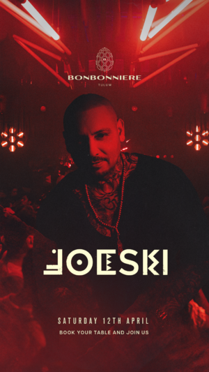 JOESKI @ BONBONNIERE TULUM