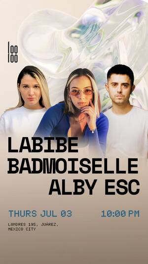 Labibe, Badmoiselle and Alby Esc @ Looloo