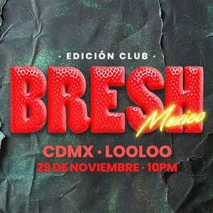 BRESH MEXICO @ Looloo