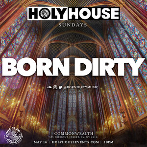 HOLY HOUSE N&deg;74 w/ BORN DIRTY