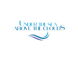 Under the Sea And Above The Clouds