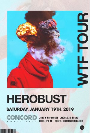 HEROBUST - WTF TOUR - Chicago, IL