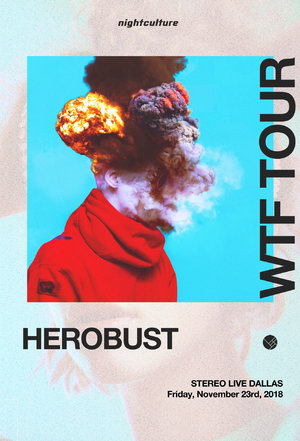 HEROBUST - WTF TOUR - Dallas, TX