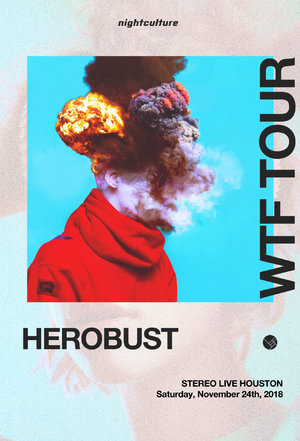 HEROBUST - WTF TOUR - Houston, TX