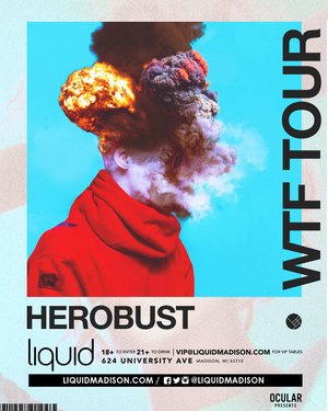 HEROBUST - WTF TOUR - Madison, WI