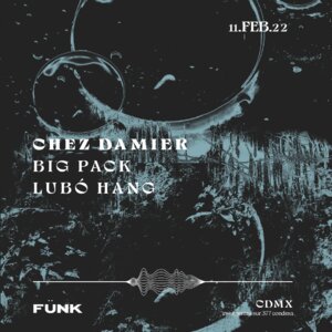 Chez Damier + Lub&oacute; Hang + Big Pack en F&uuml;nk Club