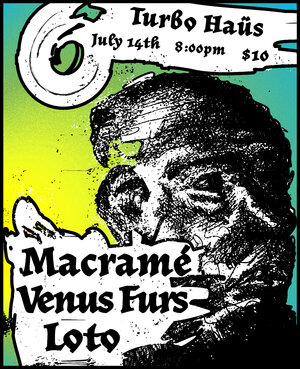 Macram&eacute; + Venus Furs + Loto