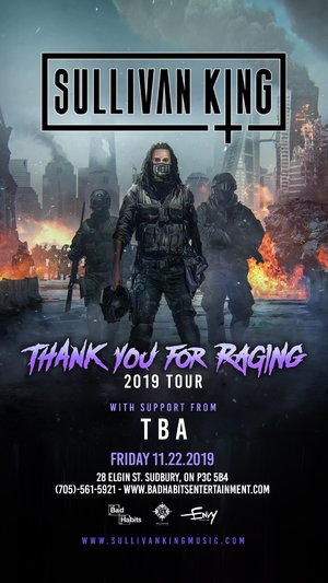 Sullivan King - 'Thank You For Raging' - Sudbury, ON - 11/22