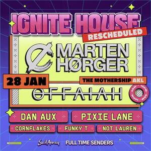 Ignite House Ft. Marten H&oslash;rger (Ger), Offaiah (UK) + More
